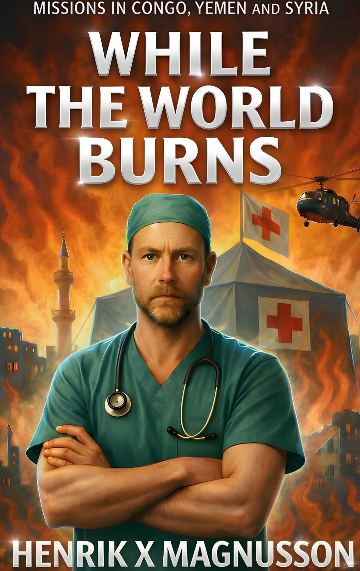 While the world burns: Missions in Congo, Yemen and Syria – E-bok