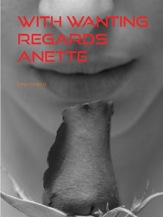 With Wanting regards Anette – E-bok