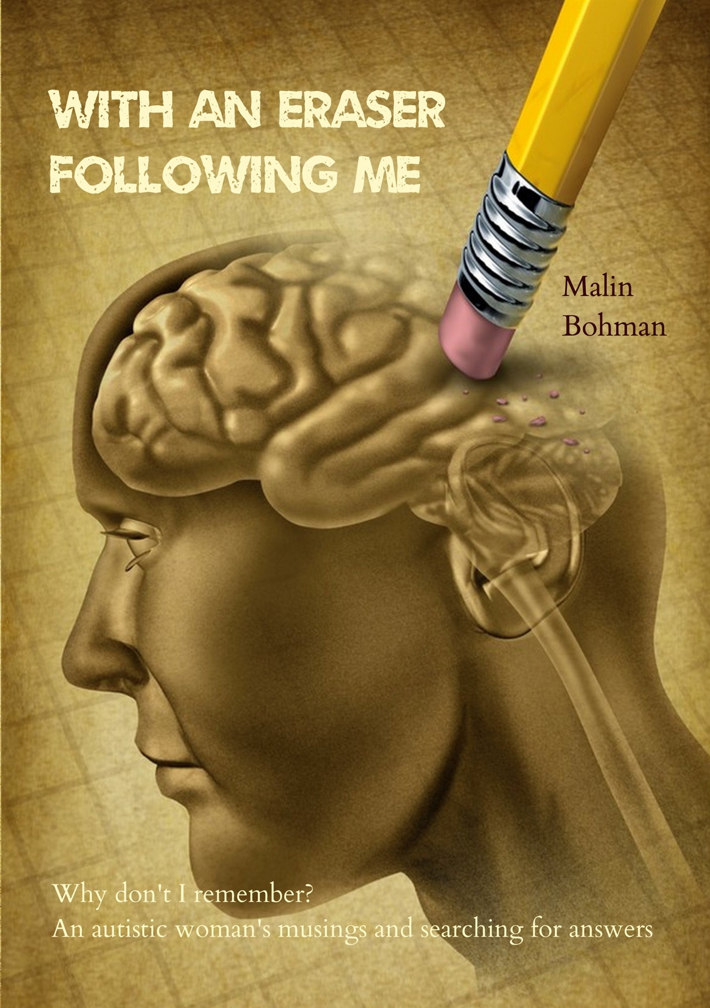 With an eraser following me: Why don't I remember? An autistic woman's musings and searching for answers – E-bok