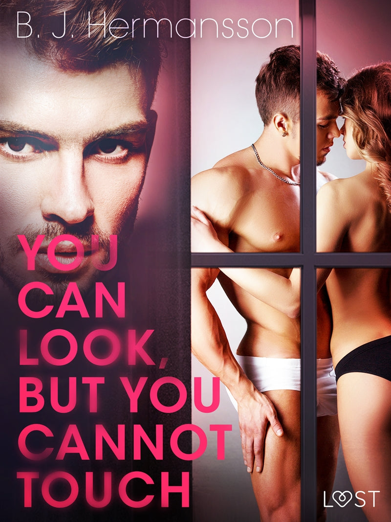You Can Look, But You Cannot Touch - Erotic Short Story – E-bok