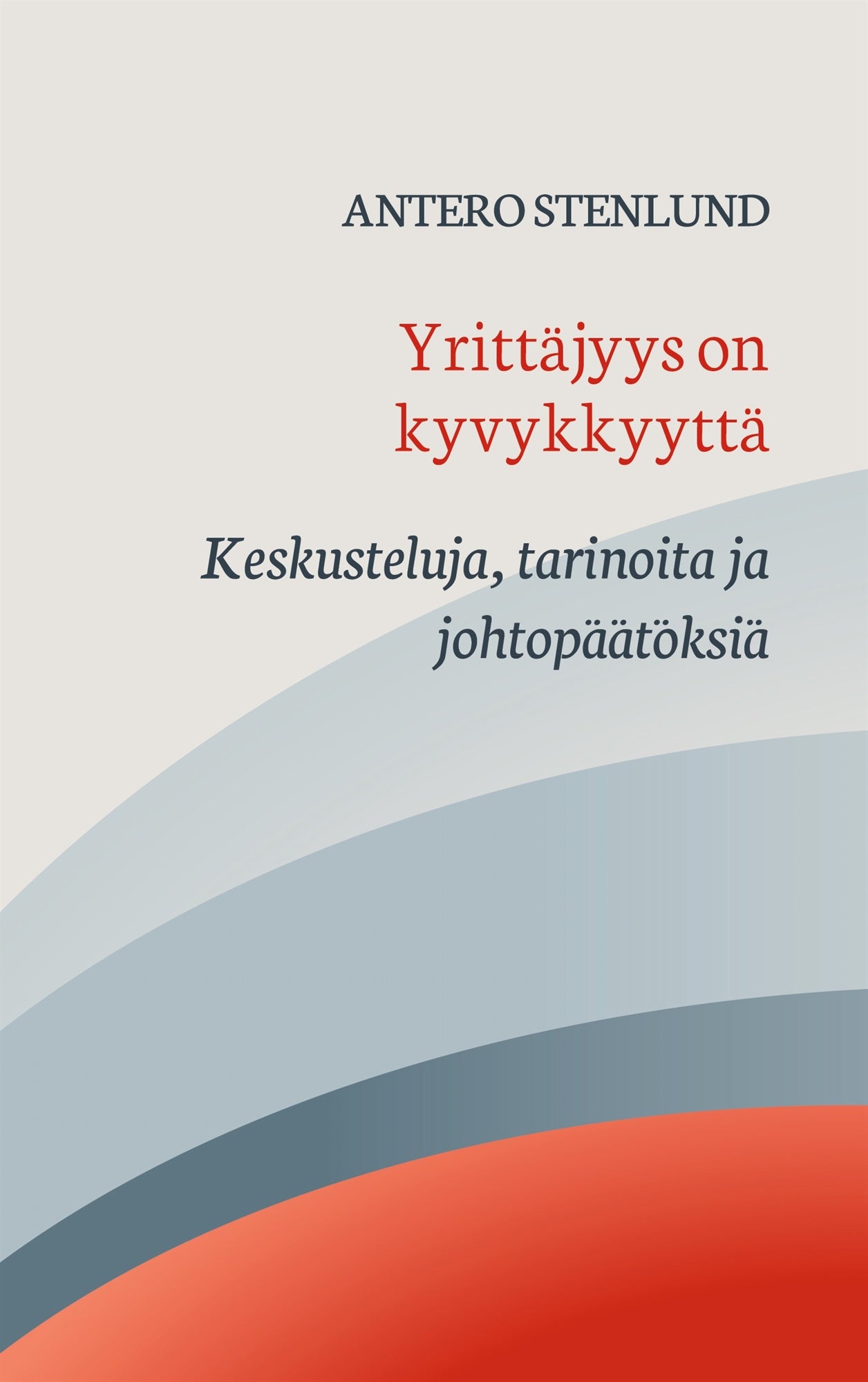 Yrittäjyys on kyvykkyyttä: Keskusteluja, tarinoita ja johtopäätöksiä – E-bok
