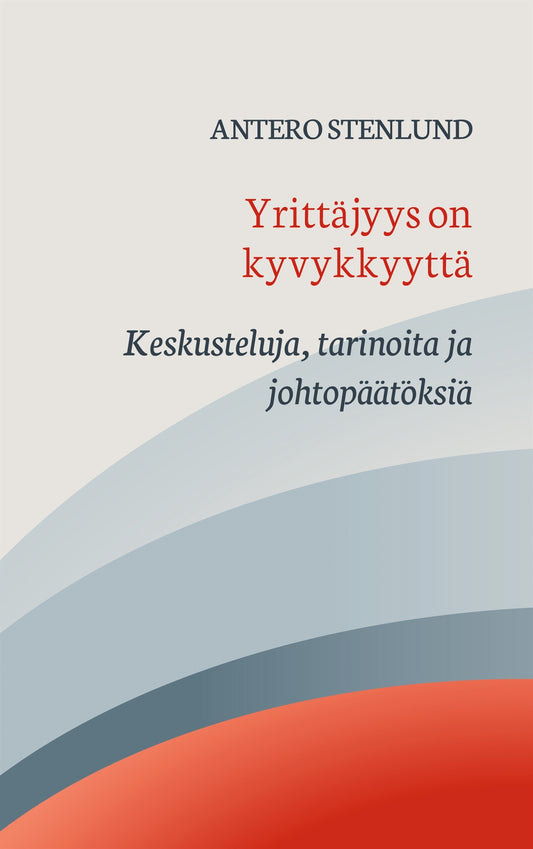 Yrittäjyys on kyvykkyyttä: Keskusteluja, tarinoita ja johtopäätöksiä – E-bok