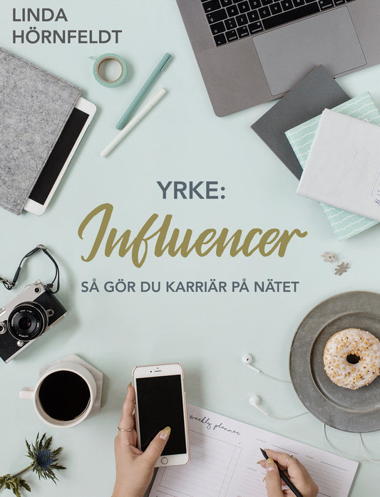 Yrke: influencer - så gör du karriär på nätet – E-bok