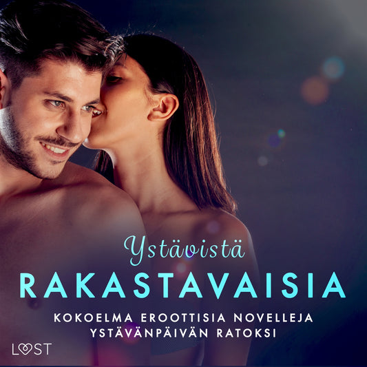 Ystävistä rakastavaisia: kokoelma eroottisia novelleja ystävänpäivän ratoksi – Ljudbok