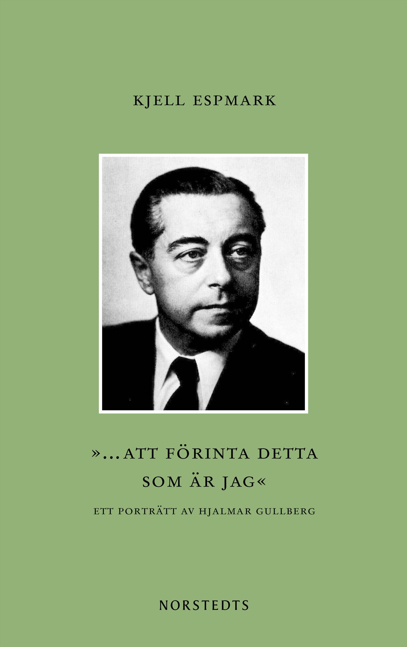 ”... att förinta detta som är jag” : ett porträtt av Hjalmar Gullberg – E-bok