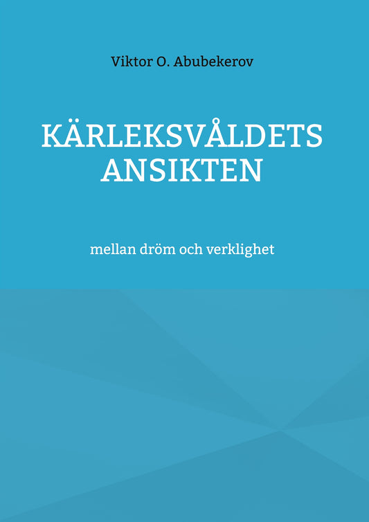 kärleksvåldets ansikten: mellan dröm och verklighet – E-bok